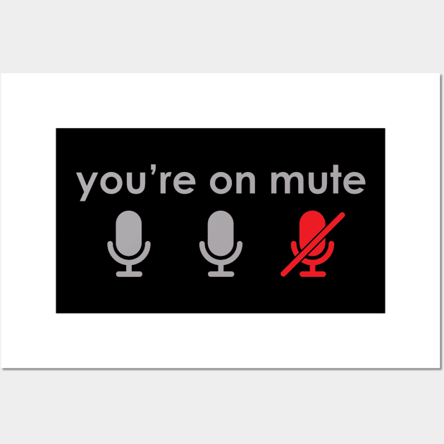 You're on mute Wall Art by BishopCras